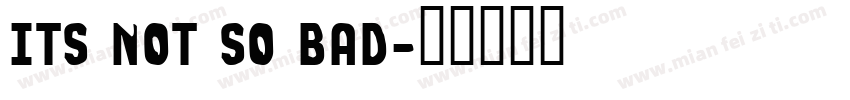 Its not so bad字体转换